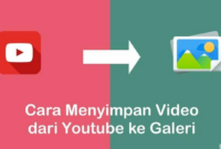 Cara Menyimpan Video Offline Youtube Ke Galeri Ponsel